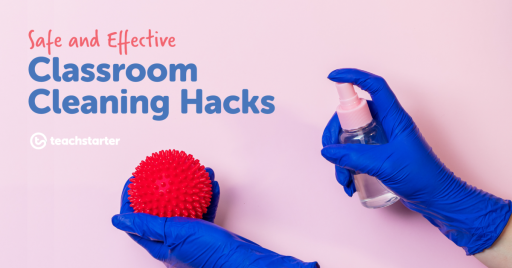 quick-cleaning-hacks-for-the-classroom-that-are-safe-and-effective