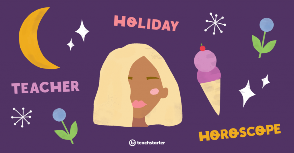 teachers:-what-does-your-horoscope-say-about-your-holidays?